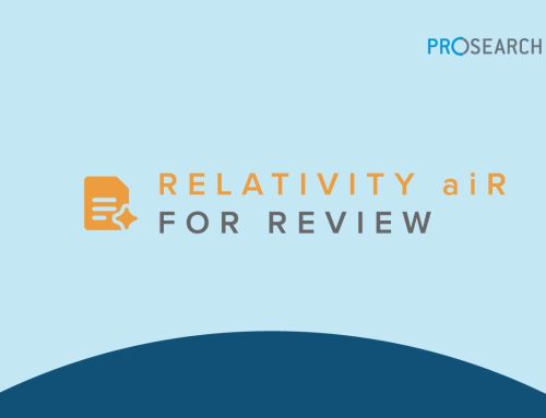 ProSearch Achieves Relativity aiR for Review Competency, Reinforcing AI-Powered Document Review Leadership